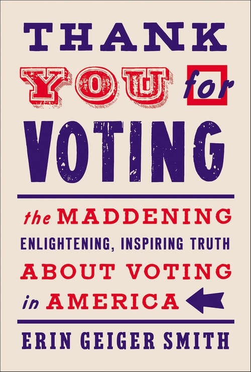 Book cover of Thank You for Voting: The Maddening, Enlightening, Inspiring Truth About Voting in America