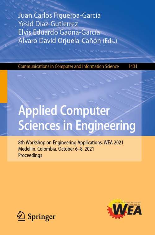 Applied Computer Sciences in Engineering: 8th Workshop on Engineering Applications, WEA 2021, Medellín, Colombia, October 6–8, 2021, Proceedings (Communications in Computer and Information Science #1431)