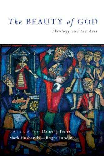 The Beauty of God: Theology and the Arts (Wheaton Theology Conference Ser.)