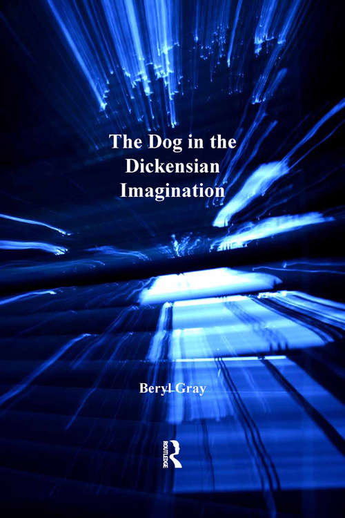 Book cover of The Dog in the Dickensian Imagination (The Nineteenth Century Series)