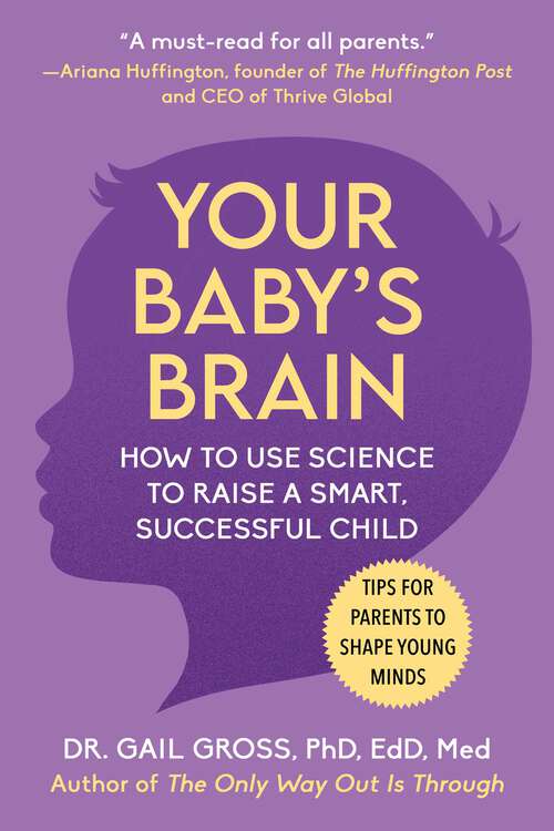 Book cover of Your Baby's Brain: How to Use Science to Raise a Smart, Successful Child—Tips for Parents to Shape Young Minds