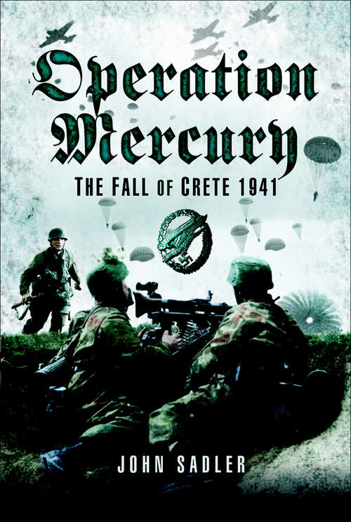 Operation Mercury: The Fall of Crete, 1941 (Stackpole Military History Ser.)