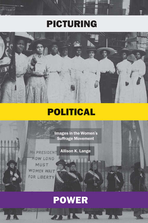 Book cover of Picturing Political Power: Images in the Women’s Suffrage Movement