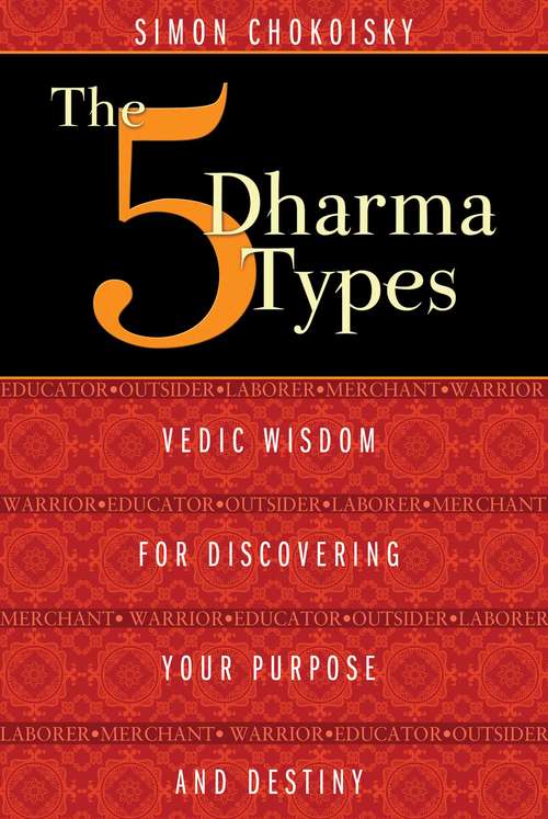Book cover of The Five Dharma Types: Vedic Wisdom for Discovering Your Purpose and Destiny