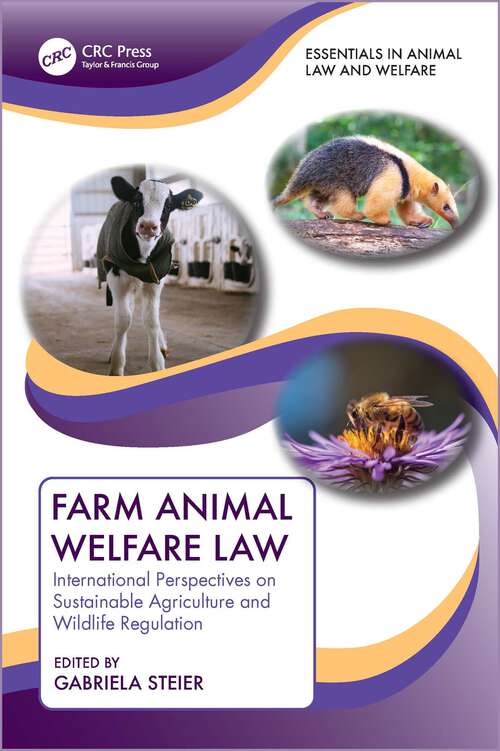 Book cover of Farm Animal Welfare Law: International Perspectives on Sustainable Agriculture and Wildlife Regulation (Essentials in Animal Law and Welfare)
