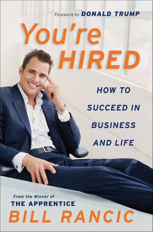 Book cover of You're Hired: How to Succeed in Business and Life from the Winner of The Apprentice
