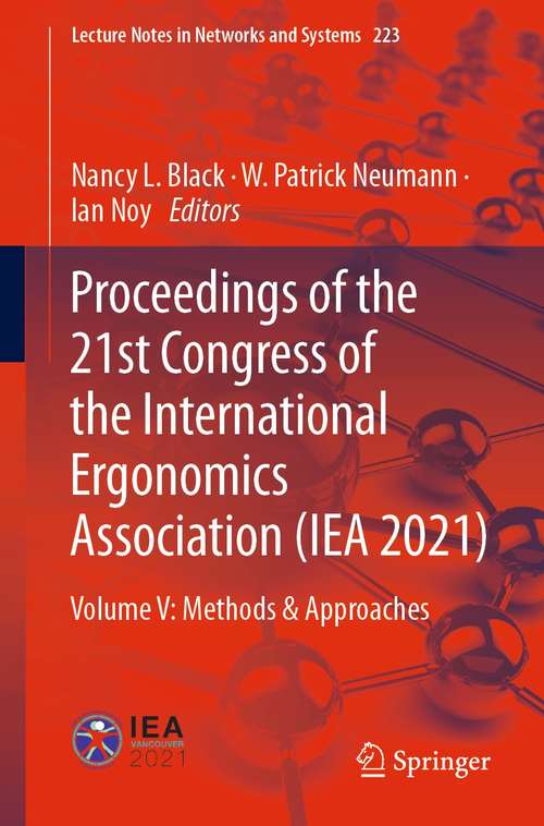 Proceedings of the 21st Congress of the International Ergonomics Association: Volume V: Methods & Approaches (Lecture Notes in Networks and Systems #223)