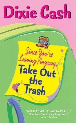Book cover of Since You're Leaving Anyway, Take Out the Trash