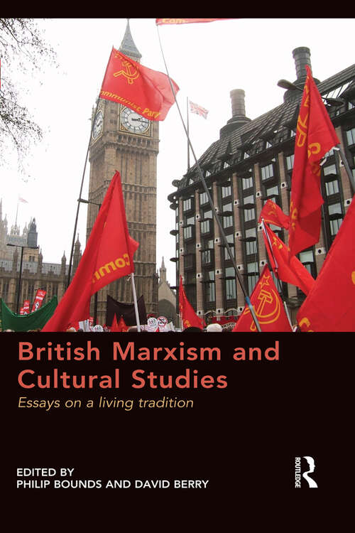 British Marxism and Cultural Studies: Essays on a living tradition