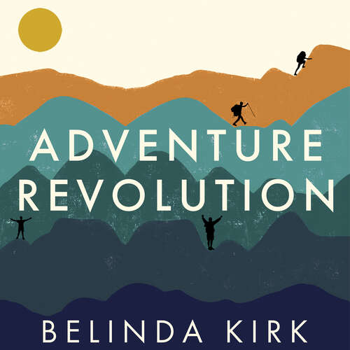 Book cover of Adventure Revolution: The life-changing power of choosing challenge