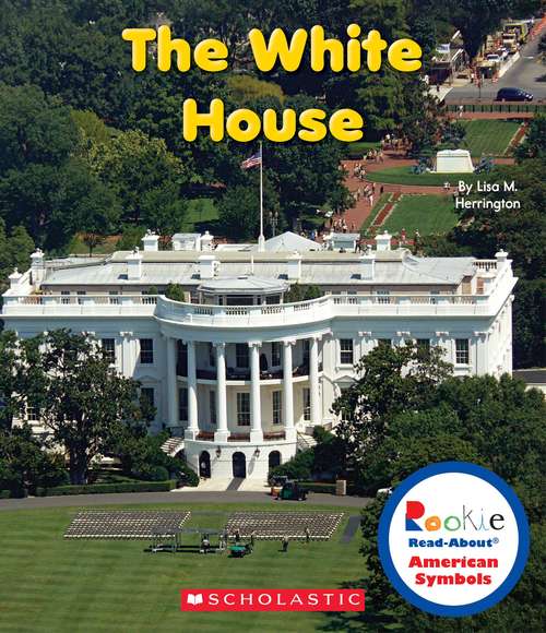 Book cover of The White House (Rookie Read-About® American Symbols)