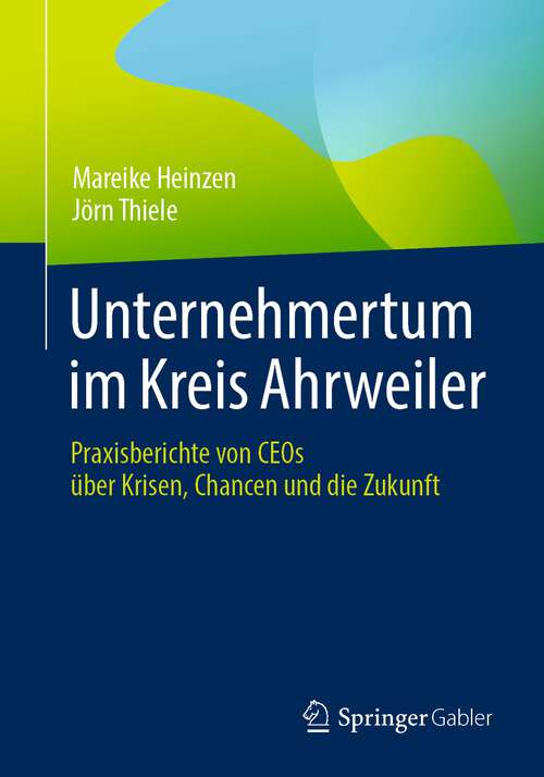 Book cover of Unternehmertum im Kreis Ahrweiler: Praxisberichte von CEOs über Krisen, Chancen und die Zukunft (2024)