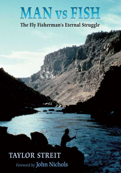 Book cover of Man vs Fish: The Fly Fisherman's Eternal Struggle