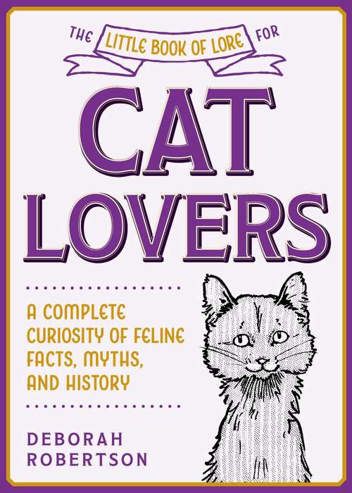 Book cover of The Little Book of Lore for Cat Lovers: A Complete Curiosity of Feline Facts, Myths, and History (Little Books of Lore)
