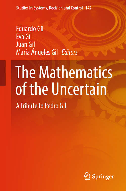 The Mathematics of the Uncertain: A Tribute To Pedro Gil (Studies In Systems, Decision And Control  #142)