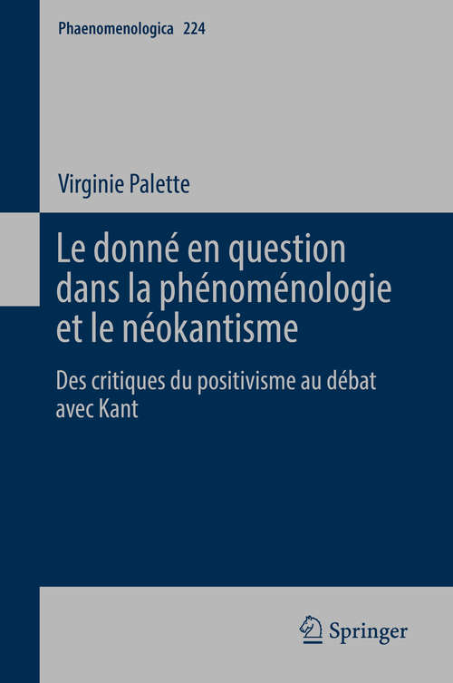 Book cover of Le donné en question dans la phénoménologie et le néokantisme