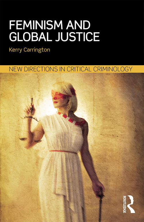 Feminism and Global Justice (New Directions in Critical Criminology)