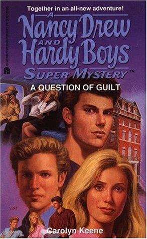 Book cover of A Question Of Guilt (Nancy Drew & Hardy Boys SuperMystery #26)