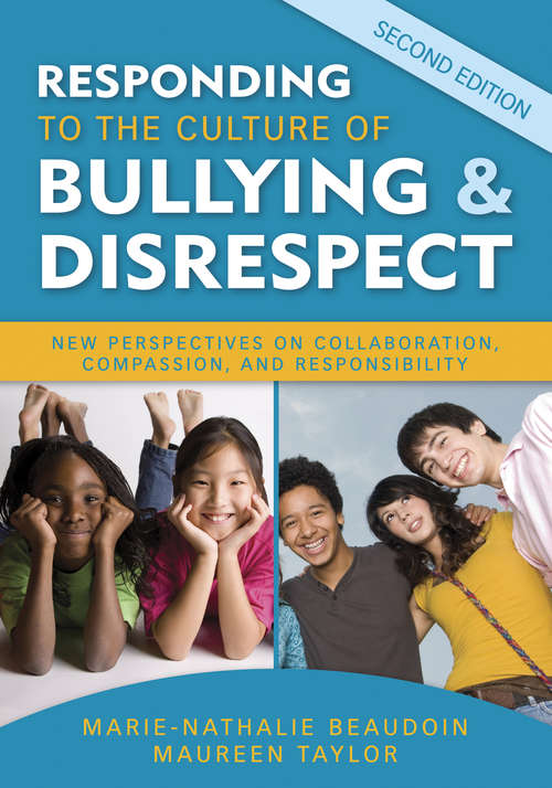 Responding to the Culture of Bullying and Disrespect: New Perspectives on Collaboration, Compassion, and Responsibility (2nd Edition)