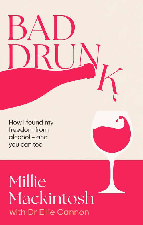 Book cover of Bad Drunk: How I found my freedom from alcohol - and you can too