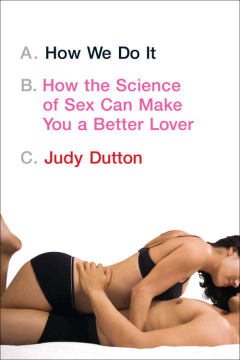 Book cover of How We Do It: How the Science of Sex Can Make You a Better Lover
