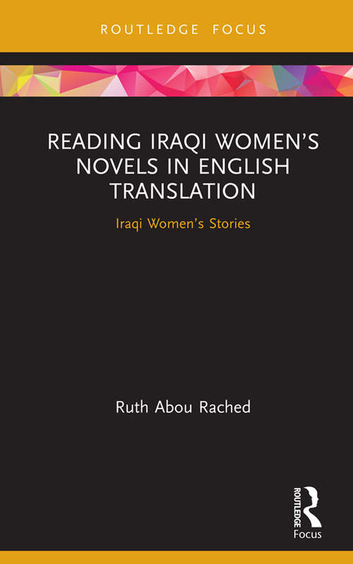 Reading Iraqi Women’s Novels in English Translation: Iraqi Women’s Stories (Focus on Global Gender and Sexuality)