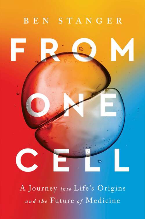 Book cover of From One Cell: A Journey into Life's Origins and the Future of Medicine