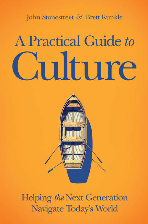 Book cover of A Practical Guide to Culture: Helping the Next Generation Navigate Today's World