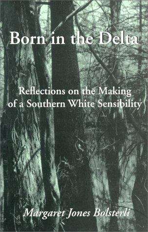 Book cover of Born in the Delta: Reflections on the Making of a Southern White Sensibility