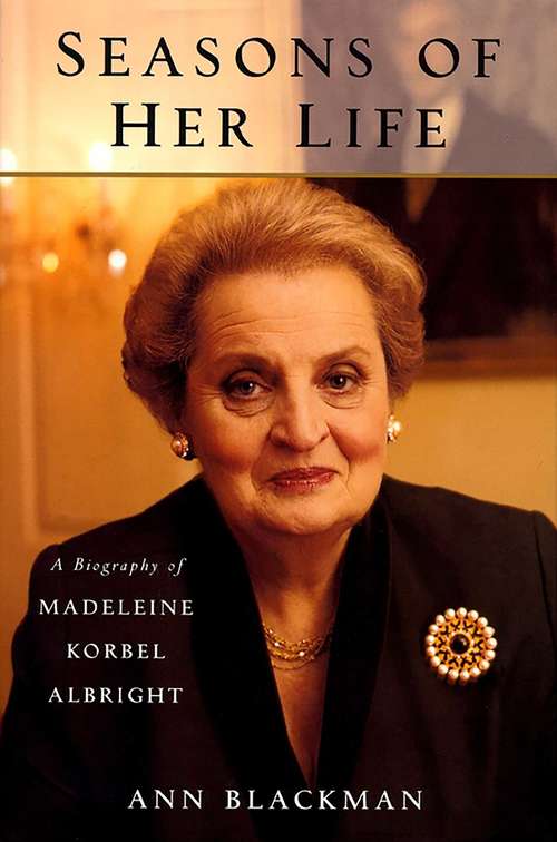 Book cover of Seasons of Her Life: A Biography of Madeleine Korbel Albright