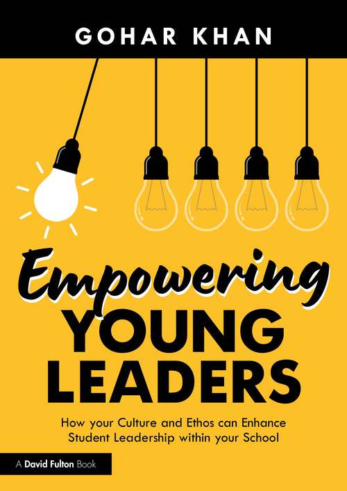 Book cover of Empowering Young Leaders: How your Culture and Ethos can Enhance Student Leadership within your School