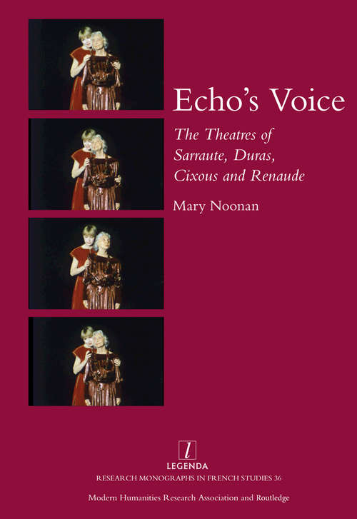 Echo's Voice: The Theatres of Sarraute, Duras, Cixous and Renaude