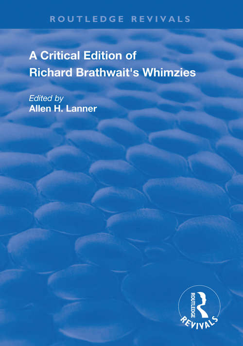A Critical Edition of Richard Brathwait's Whimzies (Routledge Revivals)