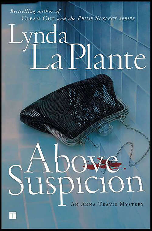 Book cover of Above Suspicion: Above Suspicion; The Red Dahlia; Clean Cut (Anna Travis Mysteries #1)