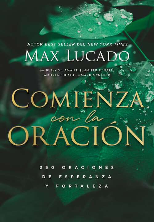 Book cover of Comienza con la oración: 250 Oraciones de esperanza y fortaleza