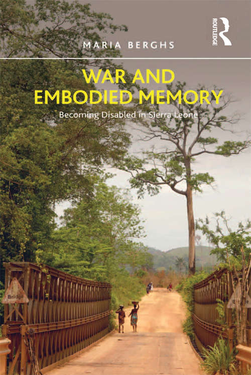 War and Embodied Memory: Becoming Disabled in Sierra Leone