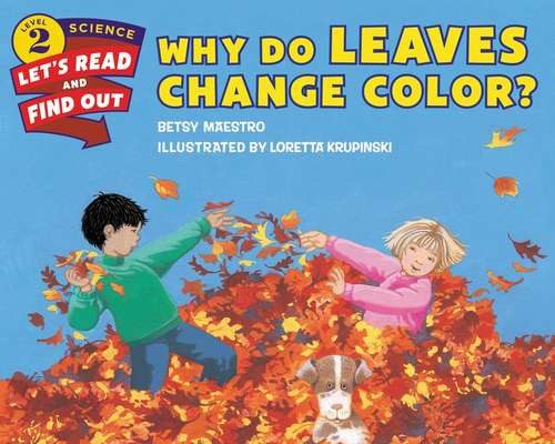 Book cover of Why Do Leaves Change Color? (Let's-Read-and-Find-out Science : Level 2)