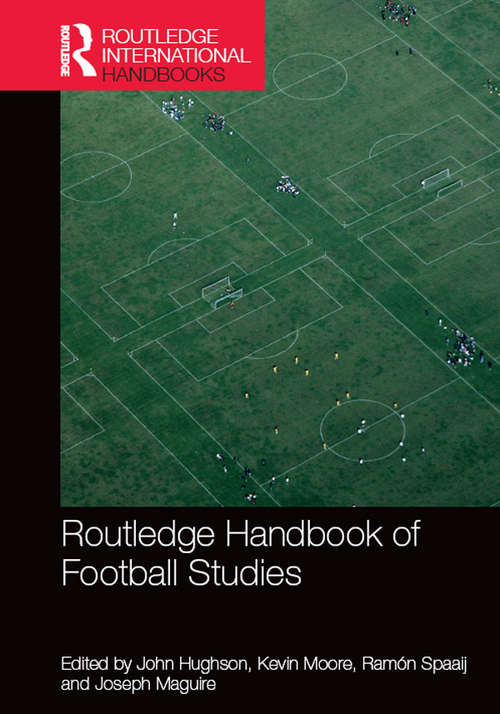 Routledge Handbook of Football Studies (Routledge International Handbooks)