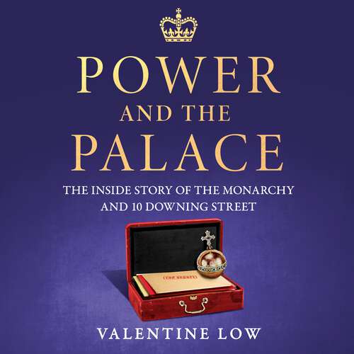 Book cover of Power and the Palace: The explosive and revelatory new royal book that is dominating the news headlines