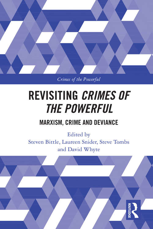 Revisiting Crimes of the Powerful: Marxism, Crime and Deviance (Crimes of the Powerful)