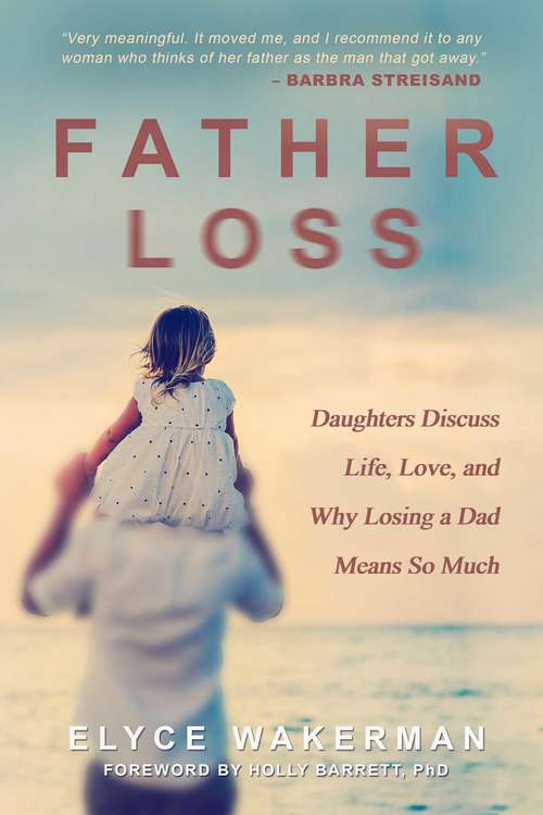 Book cover of Father Loss: Daughters Discuss Life, Love, and Why Losing a Dad Means So Much