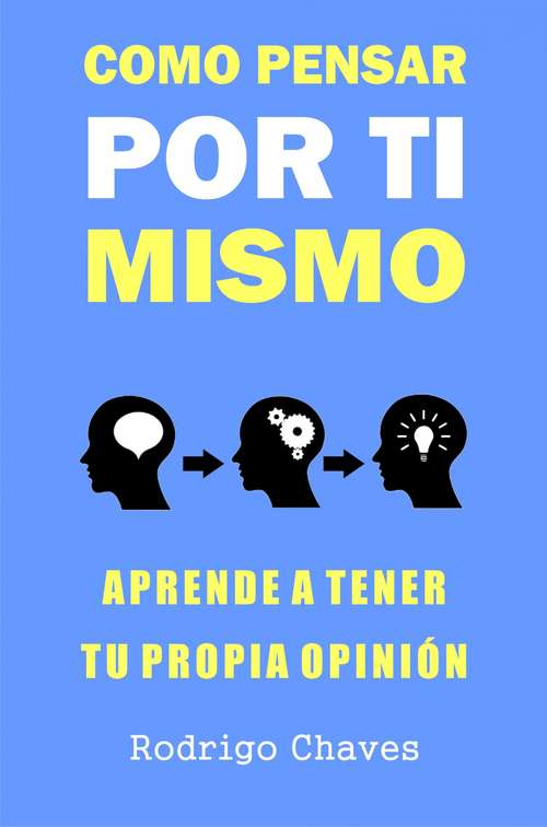 Book cover of Como pensar por ti mismo: Aprende a tener tu propia opinión