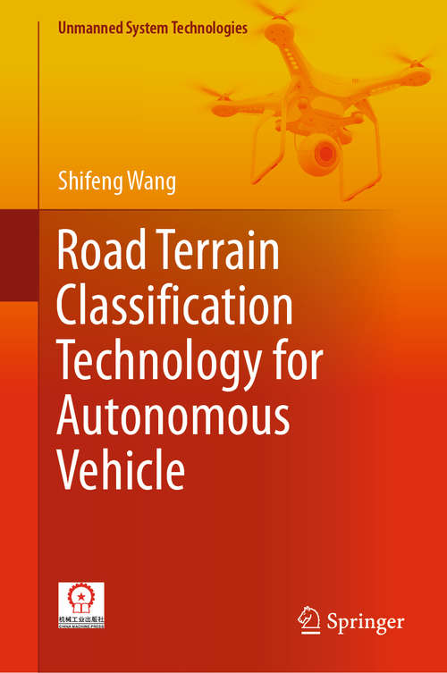Book cover of Road Terrain Classification Technology for Autonomous Vehicle (1st ed. 2019) (Unmanned System Technologies)