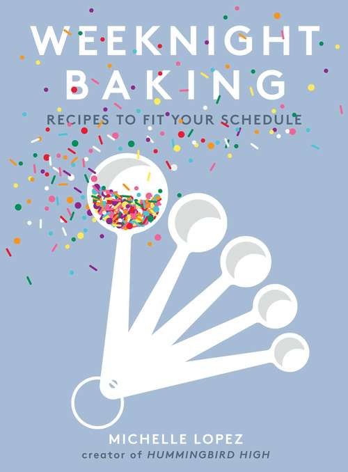 Book cover of Weeknight Baking: Recipes to Fit Your Schedule