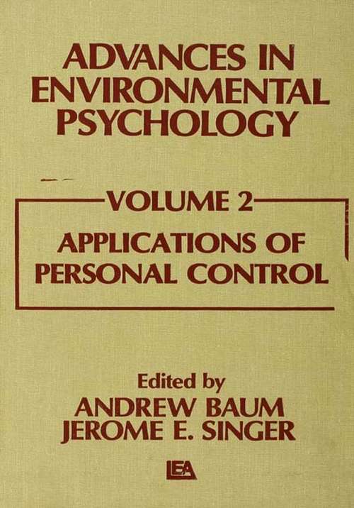 Advances in Environmental Psychology: Volume 2: Applications of Personal Control (Advances In Environmental Psychology Ser.)