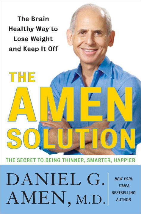 Book cover of The Amen Solution: The Brain Healthy Way to Lose Weight and Keep It Off