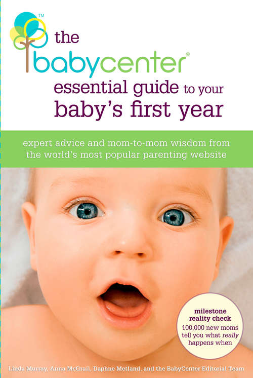 Book cover of The BabyCenter Essential Guide to Your Baby's First Year: Expert Advice and Mom-to-Mom Wisdom from the World's Most Popular Parenting Website