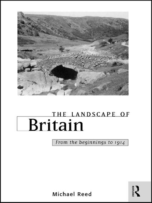 The Landscape of Britain: Analysis, Alternatives, And Recommendations (Landscape of Britain Series)