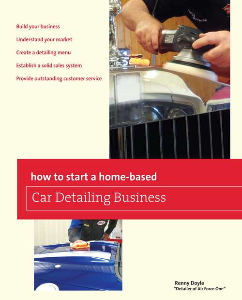 Book cover of How to Start a Home-based Car Detailing Business (1st Edition) (Home-Based Business Series)