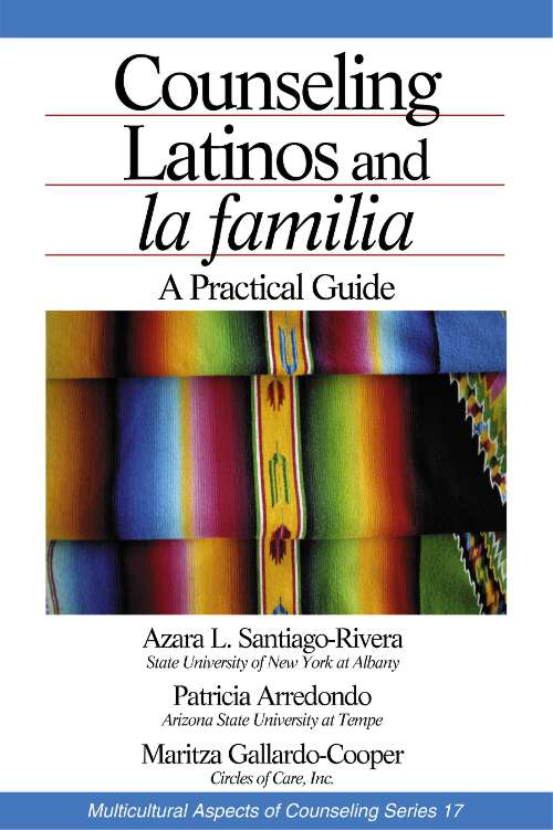 Book cover of Counseling Latinos and la familia: A Practical Guide (1) (Multicultural Aspects of Counseling series)